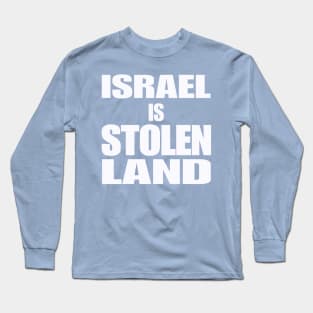 Israel IS Stolen Land - White - Back Long Sleeve T-Shirt